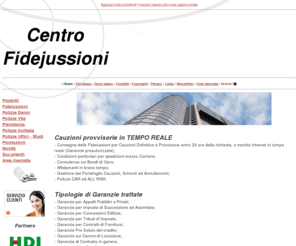 centrofideiussioni.com: Centro fideiussioni - Home page
Assicurazione, Assicurazioni, Previdenza, Fideiussioni, Fidejussioni, Cauzioni, Polizze Danni, Polizze Vita, Calabria, Catanzaro, Crotone, Cosenza, Reggio Calabria, Vibo Valentia, Italia, RCA Auto, RCauto, Fondo pensione, Fondo TFR, Polizze Professionali, CASA, FAMIGLIA, PREVIDENZA, RISPARMIO, INVESTIMENTI, PROFESSIONE, SALUTE E TEMPO LIBERO, MUOVERSI IN SICUREZZA, Francesco Torcasso, Torcasso Francesco, HDI, HDI assicurazioni, Torcasso, Francesco