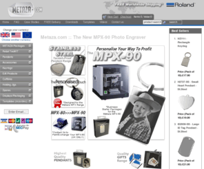 metaza.com: Metaza MPX-90 Photo Engravers, Pendants, Gifts, Keyrings & Jigs - MPX-70, MPX-80 Engraving Machines from Roland
Metaza MPX-70, MPX-80 & MPX-90 Photo Engravers and EGX Engraving Machines from Roland 