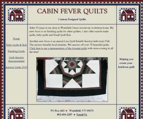 cabinfeverquiltsvt.com: Patchwork Quilts, Hand Made Quilts, Quilt Auction, Quilt Kits, Cabin Fever Quilts, Mad River, Sugarbush, Vermont
Custom Designed Hand Made Quilts,  Design Services, Antique Quilts, Baby Quilts