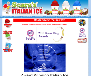 scarasice.com: Italian Ice - Scara's Italian Ice - Home Page
Italian Ice is a cool refreshing treat. Scara's Italian Ices are bursting with flavor and are made the old fashioned way with fruit puree and the best ingredients..><style> TD{ font-family:verdana; color:black; font-size:8pt; } a{ color:white; font-size:9pt; } .copy{ color:white; font-size:9pt; } .s{ color:#1A355F; font-size:8pt; }      </style> <bgsound src=