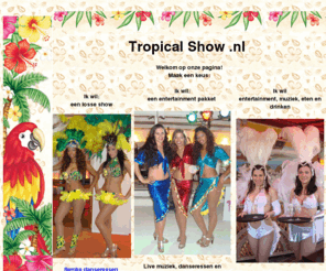 tropical-show.nl: Tropical show entertainment losse show danseressen live muziek buikdanseressen samba danseressen slangen vuur
Tropical show entertainment losse show danseressen live muziek buikdanseressen samba danseressen slangen vuur