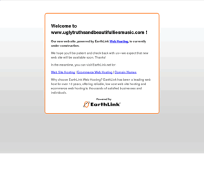 uglytruthsandbeautifulliesmusic.com: Web hosting services by EarthLink Web Hosting
Currently no public web site at this web address.