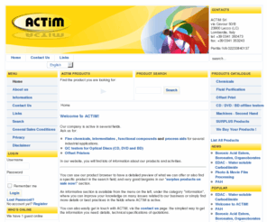 actim.com: ACTiM Srl - Home
ACTIM Srl - selling fine chemicals, intermediates and process aids food, chemical-pharmaceutical bulk, photographic, fine chemicals and alike . Distributing  spare parts and consumables for the machines and instruments, as well as pre-owned equipment.