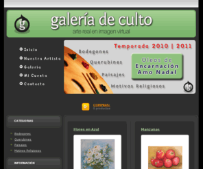 galeriadeculto.com: Galería de Culto - Galería de Arte Real en Imagen Virtual - Oleos de Encarnación Amo Nadal - Galería
Galería de Culto - Galería de Arte Real en Imagen Virtual, Oleos de Encarnación Amo Nadal.