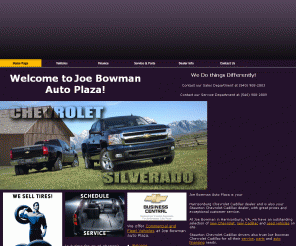 joebowmanautoplaza.com: 

	
		Joe Bowman Auto Plaza  You Harrisonburg, Charolottesville and Staunton Chevrolet and Cadillac dealer in VA!
	
	


Joe Bowman Auto Plaza is your Harrisonburg Chevrolet Cadillac dealer near Staunton, offering new and used Harrisonburg Chevrolet, Harrisonburg Cadillac, Staunton Chevrolet, Staunton Cadillac, Charlottesville Chevrolet and Charlottesville Cadillac cars, trucks and SUVs. We also have service, parts and financing with quick quote options.