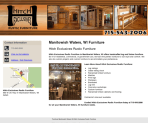 reclaimedtimberfurniture.com: Furniture Manitowish Waters WI-Hitch Exclusives Rustic Furniture
Hitch Exclusives Rustic Furniture provides handcrafted log and timber furniture to Manitowish Waters, WI. Call 715-543-2006 for more information.
