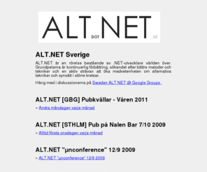 altdotnet.se: ALT.NET Sverige
ALT.NET är en rörelse bestående av .NET-utvecklare världen över.