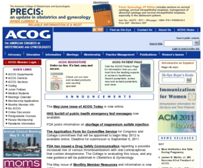 acog3.net: American Congress of Obstetricians and Gynecologists
ACOG is a nonprofit organization of women's health care physicians advocating highest standards of practice, continuing member education and public awareness of women's health care issues.