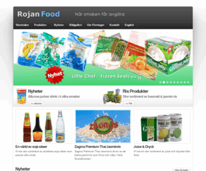 rojanfood.com: Rojan Food
Rojan Food AB är ett import & export företag, speciliserad på import av asiatisk mat och ris