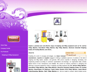 adproautomation.net: Filling Equipment Manufacturer,India,Tin-Jar-Can Filling Machines Supplier,Filling Equipment Exporter,Manufacturers,Suppliers,Exporters
Manufacturer,Supplier,Exporter of Filling Equipment,Tin/Jar/Can Filling Machines,Drum/Barrel Filling Machine, Bag Filling Machine,Electronic Industrial Weighing Scales,Oil Vending Machine,Diesel/Engine Oil Dispenser,Liquid Carbon Dioxide (CO2) Filling Machine,Liquid Nitrous Oxide/Decanting Machine,Paint Filling Machine, etc. from India. Visit the online catalogue of Filling Equipment,Tin-Jar-Can Filling Machine,Manufacturers,Suppliers,Exporters from India.