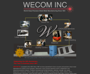 wecom.com: Wecom  Laser cut parts, metal  Fabrication and Laser Cut Parts, Laser cutting. [
laser cut parts, Precision laser cut parts, Sheet Metal Fabrication and Laser Cutting for Automotive, Computers, Electronics, Food, Medical, Military, Pharmaceutical, Refrigeration, Telecommunications Industry