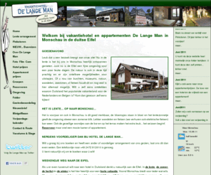 eifel-monschau-hotels.nl: Vakantie hotel, appartementen en busreizen De Lange Man in Monschau. De mooie Eifel in Duitsland
Op vakantie of een weekendje weg? Vakantiehotel en appartementen De Lange Man in Monschau of Monchau is een gezellig hotel in de Eifel in Duitsland. Ook voor kinderen, groepsaccomodatie en busreizen.