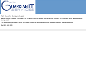 git-fl.com: Port Charlotte Computer Repair | Guardian IT Services
Guardian IT Services provides computer repair, system and network administration, and remote backup services. Call 941-628-8850