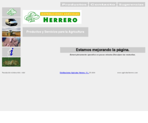 agricolasherrero.com: Agrícolas Herrero. Distribuciones. Productos y Servicios para la Agricultura.
Empresa dedicada al suministro de PRODUCTOS y prestación de SERVICIOS necesarios para la AGRICULTURA, así como al asesoramiento, planes de riego y fertirrigación, identificación y erradicación de plagas y enfermedades.