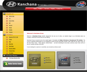 kanchanahyundai.com: Kanchana Group :: Kanchana Automobiles Mangalore, Karnataka, India | Kanchana Motors | Kanchana Hyundai | Authorized Dealers - Hyundai Cars | Authorized Dealers - TVS Bikes |   Hyundai Service Station | TVS Service Station | New Cars and Bikes | Used Cars and Bikes |
Kanchana Group Pvt. Ltd is the authorized dealers for Hyundai Motors India Ltd. and TVS Motors Co. Ltd. for coastal Karnataka. The Group is operated professionally by the management along with the automobile experts. Kanchana Group is the ideal place, where you could fulfill all your dreams.