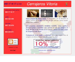 cerrajerosvitoria.com: Cerrajeros Vitoria Cerrajero Vitoria 945 17 16 17
Cerrajeros Vitoria, una empresa económica con garantía de Cerrajeros en Vitoria, realizamos Aperturas Puertas Cierres Cajas Fuertes con Cerrajeros Vitoria.