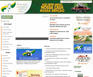 rccbrasil.com.br: Portal Oficial da RCC Brasil - Renovação Carismática Católica do Brasil.
O Portal oficial da RCC - Renovação Carismática Católica do Brasil - tem como missão propagar a cultura de Pentecostes, através da vivência do Batismo no Espírito Santo. Aqui você encontra testemunhos, formação, notícias, campanhas, projetos e eventos.