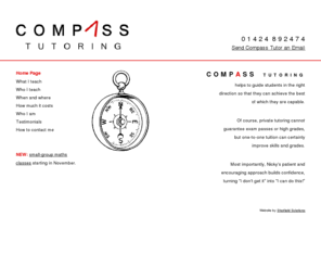 compasstutor.com: Compass Tutoring
Compass Tutoring provide tutoring services for beginners and adults.
Tutoring in Maths, Science, Spanish, English, Latin, French and Music Theory. Mostly for 11plus, Key stage3 and GCSE.
Lessons are held in Hastings, Bexhill, Eastbourne, Ashburnham and East Sussex.