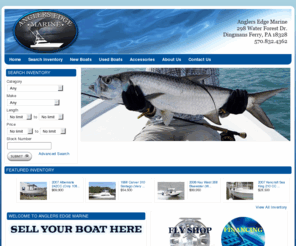 anglersedgemarine.com: New, Used & Brokerage Boat Dealer, Anglers Edge Marine, Dingmans Ferry, PA
New, Used & Brokerage Boat Dealer Anglers Edge Marine is located Dingmans Ferry, PA.  Marine Accessories & electronics for your boating & fishing needs.  Let Anglers Edge Marine sell your Boat!