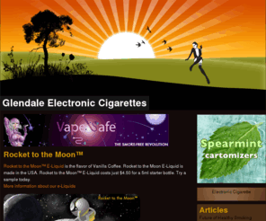 glendale.st: Glendale Electronic Cigarettes Source, eCigs Online, Vaporizers
Absolutely No Minors are allowed on this website. Electronic cigarettes are not intended as a smoking cessation device.