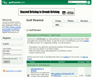 golfrewind.com: Golf Rewind - Golf Forum
Golf forums for golfers to discuss all golf related topics in each respective golf forum. There are golf forums dedicated to general discussion, tour talk, golf equipment, golf tips and more. Visit our golf forum now.