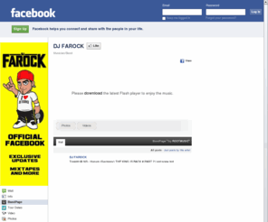 djfarock.com: Incompatible Browser | Facebook
 Facebook is a social utility that connects people with friends and others who work, study and live around them. People use Facebook to keep up with friends, upload an unlimited number of photos, post links and videos, and learn more about the people they meet.