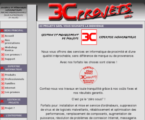 3cp.ch: Dépannages informatique Monthey par 3C Projets Sàrl - Informatique pour entreprises et privés par des professionnels: conseils, maintenance et vente d'ordinateurs et périphériques informatiques
Informatique Monthey: dépannage informatique à domicile, maintenance, installation, réparation, modification d'ordinateurs et périphériques informatiques. Réseaux informatiques, serveurs. Chablais, Valais, Monthey informatique, Bex, Aigle, Collombey