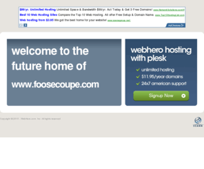 foosecoupe.com: Future Home of a New Site with WebHero
Providing Web Hosting and Domain Registration with World Class Support