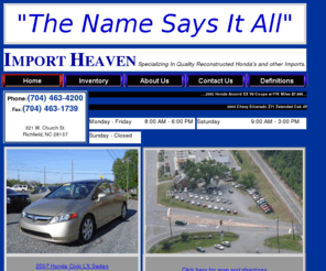 importheaveninc.com: importheaveninc.com,
importheaven is a non franchised used car dealer, specializing in quality reconstructed pre-owned hondas,located in Richfield,NC 