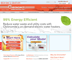 more-hot-water.com: Tankless Water Heaters | Chronomite
Chronomite Laboratories is a manufacturer of Tankless Electric Water Heaters (Digital Microprocessor technology). Our products include Instant-Flow SR, Instant-Flow Micro and Instant-Temp.