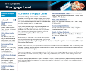 mysubprimemortgagelead.com: Looking For Subprime Mortgage Leads Online? Find Generation Companies Who Provide Subprime Mortgage Leads.
Get the best subprime mortgage leads online now! Compare companies and providers who generate exclusive subprime mortgage leads. Buy sub prime mortgage leads and pre-qualify your prospects today!
