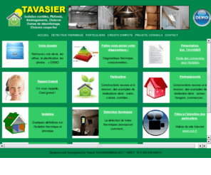 pascal-tavasier.com: TAVASIER - Isolation Thermique et Phonique des Combles, Vendome 41
TAVASIER spcialiste de l'Isolation propose un service de professionnel.
Exigeant dans la qualit et la rapidite d'coute.
Services : Isolation thermique et phonique, l'amnagement de votre habitat.