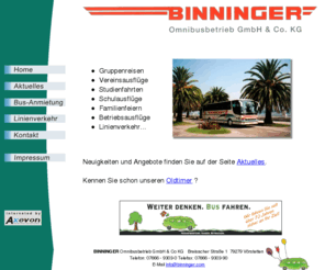 binninger.com: BINNINGER Omnibusbetrieb GmbH & Co KG
Ihr Partner fr Gruppenreisen, Vereinsausflge, Studienfahrten, Schulausflge, Familienfeiern, Betriebsausflge, Linienverkehr,...