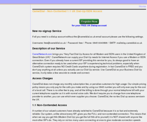 camel.net.uk: CamelDial - Home: Very Fast Dial-Up Access for all Modem and ISDN users in the UK, Non-contended 1:1 Dial-Up/ISDN Access all day every day.
CamelNetwork brings you Very Fast Dial-Up Access for all Modem and ISDN users in the UK, Non-contended 1:1 Dial-Up/ISDN Access all day every day.