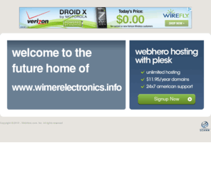 wimerelectronics.info: Future Home of a New Site with WebHero
Providing Web Hosting and Domain Registration with World Class Support