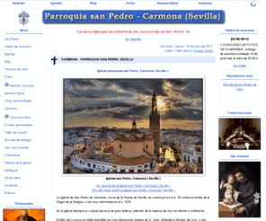 sanpedrocarmona.es: † Carmona - Parroquia san Pedro
• » Parroquia e iglesia san Pedro, Carmona (Sevilla): informacion sobre la iglesia y Carmona, horarios de misa en Carmona, Semana Santa de Carmona y sus hermandades, noticias parroquiales, fotos, ...