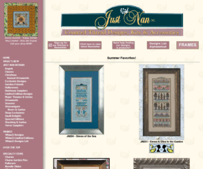 justnan.com: Just Nan Home Page - Where the unusual is usual!
Just Nan designs, publishes and distributes
   heirloom quality cross stitch patterns and counted thread needlework designs.  Publications
   feature detailed instructions and excellent stitch diagrams.  Designs employ a variety
   of specialty silks and fibers, beads, charms and semi-precious stones to create unique 
   effects.