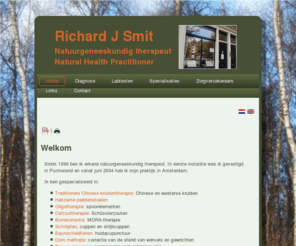 richardjsmit.nl: Richard J. Smit - Welkom
Richard J. Smit heeft in Amsterdam een praktijk voor natuurtherapie. Hem staan verschillende methodes ter beschikking voor zowel diagnostiek als behandeling.