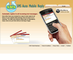 smsautomobilereply.com: Auto SMS Reply App I Auto Reply out of Office I Automatic Reply Texts App
Busy in a meeting or driving? Auto reply to all incoming text messages without lifting a finger. Download BlackBerry app.