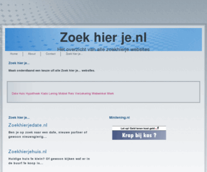 zoekhierje.nl: Zoek hier je ...
Zoek hier je ....
Wat je ook zoekt hier vindt je het!