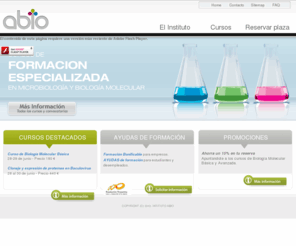 institutoabio.com: Instituto ABIO :: Formación especializada en microbiología y biología molecular
Formación de biotecnología, sanidad, alimentación y medio ambiente Instituto ABIO