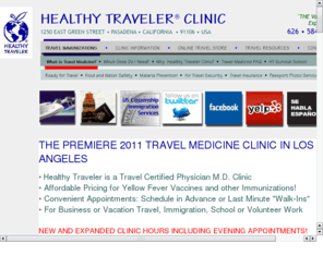 healthytravellerclinic.net: Los Angeles Travel Medicine Clinic: Yellow Fever Vaccinations, Travel Vaccine, Travel Immunizations, Travel Vaccinations, Passport Travel Visa Photos
Premiere travel clinic for truly affordable yellow fever vaccinations, travel immunizations and vaccinations, immunizations and vaccinations for immigrations and naturalization, school, college and work in Los Angeles Pasadena Southern California. 