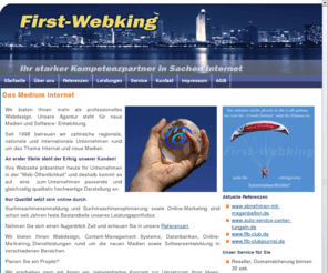 first-webking.de: First Webking
Wir bieten Ihnen mehr als professionelles Webdesign. Unsere Agentur steht für neue Medien und Software- Entwicklung.Seit 1998 betreuen wir zahlreiche regionale, nationale und internationale Unternehmen rund um das Thema Internet und neue Medien. An erster Stelle steht der Erfolg unserer Kunden! Ihre Webseite präsentiert heute Ihr Unternehmen in der 
