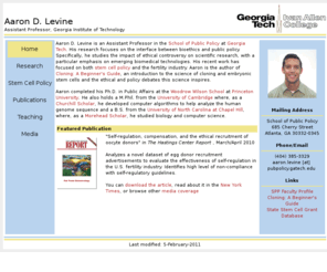 aarondlevine.net: Aaron D. Levine, Assistant Professor, School of Public Policy, Georgia Institute of Technology
Web site for Aaron D. Levine, Assistant Professor, School of Public Policy, Georgia Institute of Technology. Research interests include biotechnology policy, human embryonic stem cell research policy