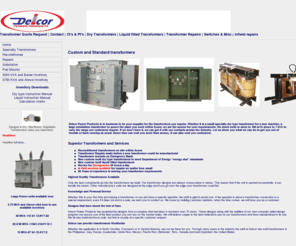 delcorpower.net: Delcor Power Dry Transformers, Electrical Transformers and Pad Mount Transformer
Delcor Power provides dry type transformers,air cooled transformers,Pad mount transformers,Liquid filled transformers and Custom Transformers to industry. We can rebuild,rent and recondition transformers to your specifications to 15 MVA.