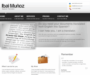 ibaimunoz.com: Ibai Munoz - Spanish Translator
Freelance English to Spanish translator. I offer accurate, dependable English to Spanish translations. 