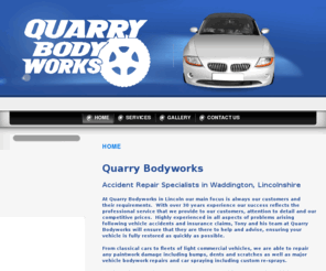quarrybodyworks.com: Quarrybodyworks Lincoln - Car Bodywork Repairs and Commercial Vehicle Resprays - Home

			
			Lincoln Accident Vehicle Bodywork Repairs and Specialist of Light Commercial Resprays for Classic Cars, Motorbikes, Cars, Caravans, Motorhomes and Light Commercials.
Call today for a competitive quote.
		
		