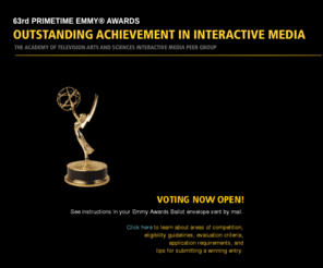 interactiveemmys.com: Interactive Media Primetime Emmy Awards 2011
Information site for the Academy of Television Arts & Sciences Interactive Emmy Awards 2011