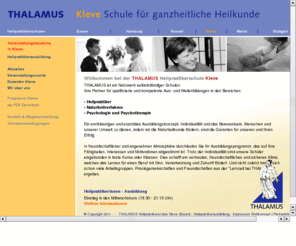 thalamus-kleve.de: Heilpraktikerausblidung THALAMUS Heilpraktikerschule Kleve Ausbildung zum Heilpraktiker Psychotherapie
THALAMUS Heilpraktikerschule Kleve bietet Ausbildung zum Heilpraktiker Psychotherapie Fachausbildungen in den Bereichen Naturheilkunde, Homöopathie, Phytotherapie, Akupunktur, Ausleitungsverfahren, Bach-Blütentherapie, Chinesische Medizin, Ayurveda, Massage, Shiatsu & Akupressur, Chakra-Diagnostik, Farbpunktur, Humanistische Psychotherapie, Gesprächstherapie, Körperorientierte Psychotherapie, Primärtherapie, Gestalttherapie.