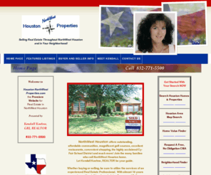 houstonnwproperties.com: Home Page - Kendall Koehne, REALTOR, Houston NorthWest Properties
Kendall Koehne, REALTOR, Selling Property in NorthWest Houston and in Your Neighborhood! Search Houston MLS 832-771-5500